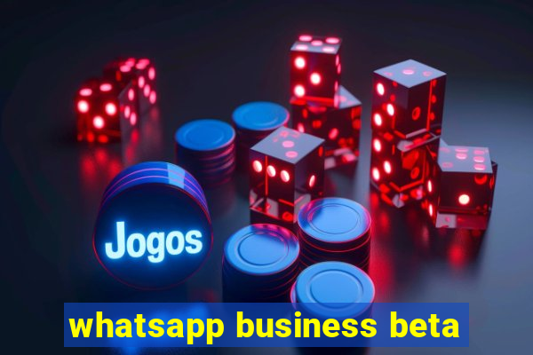 whatsapp business beta